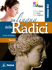 La lingua delle radici. Corso di latino. Teoria. Ediz. blu. Con espansione online