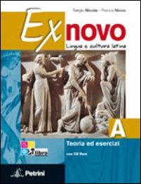 Ex novo. Vol. A-B: Lingua e cultura latina-Civiltà e antologia. Per le Scuole superiori. Con CD-ROM. - Franca Nicco, Sergio Nicola - Libro Petrini 2011 | Libraccio.it