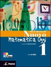 Nuovo matematica oggi. Con quaderno delle competenze e tavole numeriche. Per le Scuole superiori. Con CD-ROM. Con espansione online. Vol. 1