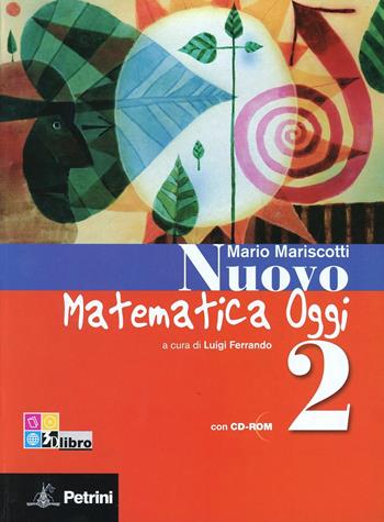 Nuovo matematica oggi. Con quaderno delle competenze e tavole numeriche. Per la Scuola media. Con CD-ROM. Vol. 2 - Mario Mariscotti - Libro Petrini 2011 | Libraccio.it
