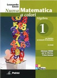 Nuova matematica a colori. Algebra. Con quaderno di recupero. Ediz. verde. Per le Scuole superiori. Con CD-ROM. Vol. 1 - Leonardo Sasso - Libro Petrini 2011 | Libraccio.it