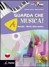 Guarda che musica. Per la Scuola media! Con espansione online - Luciano Leone, Roberto Paoli - Libro Petrini 2011 | Libraccio.it