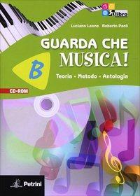 Guarda che musica. Per la Scuola media! Con CD-ROM. - Luciano Leone, Roberto Paoli - Libro Petrini 2011 | Libraccio.it