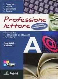 Professione lettore. Ediz. blu. Per le Scuole superiori. Vol. 1: Narrativa, scrittura, epica, attualità. Dottor Jekyll. INVALSI. - Sergio Nicola, Giuliana Castellano, Ivana Geroni - Libro Petrini 2011 | Libraccio.it