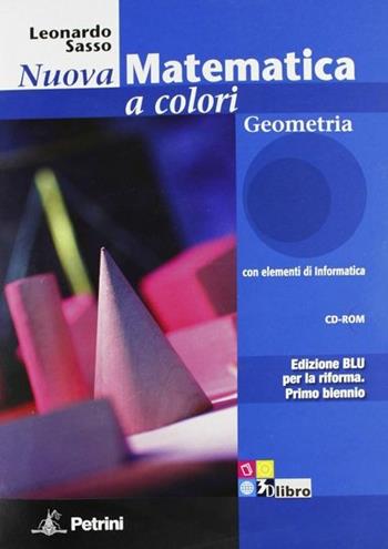 Nuova matematica a colori. Geometria. Ediz. blu. Con CD-ROM. Con espansione online - Leonardo Sasso - Libro Petrini 2011 | Libraccio.it