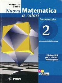 Nuova matematica a colori. Geometria. Ediz. blu. Con CD-ROM. Con espansione online. Vol. 2 - Leonardo Sasso - Libro Petrini 2011 | Libraccio.it