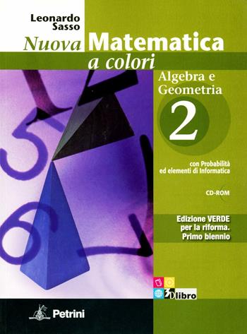 Nuova matematica a colori. Algebra-Geometria. Con quaderno di recupero. Ediz. verde. Per le Scuole superiori. Con CD-ROM. Vol. 2 - Leonardo Sasso - Libro Petrini 2011 | Libraccio.it