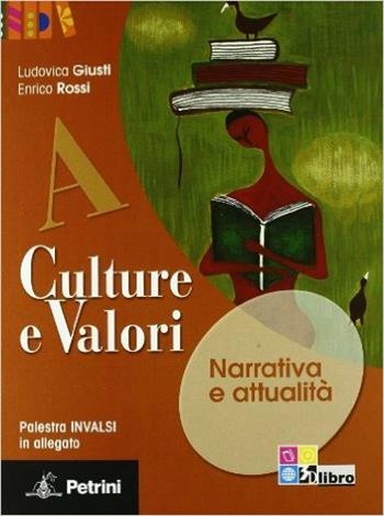 Culture e valori verde. Vol. A-B-C. Materiali per il docente. Con giro del mondo e fascicolo INVALSI. Ediz. verde. - Ludovico Giusti, Enrico Rossi - Libro Petrini 2011 | Libraccio.it