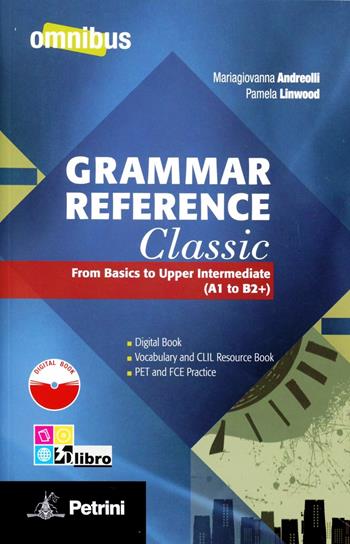 Grammar reference classic. From basics to upper intermediate. Con espansione online - M. Giovanna Andreolli, Pamela Linwood - Libro Petrini 2012 | Libraccio.it