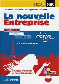 La nouvelle enterprise. Ediz. abbreviata. Per le Scuole superiori. - Cataldo Caputo, Gabriella Schiavi, Teresa Ruggiero Boella - Libro Petrini 2012 | Libraccio.it