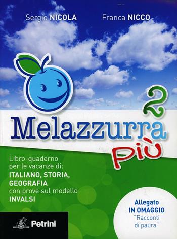 Melazzurra più. Libro-quaderno per le vacanze di italiano, storia, geografia con prove sul modello INVALSI «Racconti di paura». Per la Scuola media. Vol. 2 - Sergio Nicola, Franca Nicco - Libro Petrini 2012 | Libraccio.it
