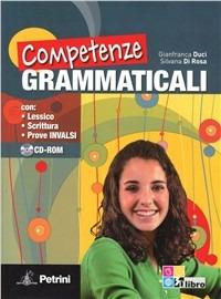 Competenze grammaticali. Per le Scuole superiori. Con CD-ROM. - Gianfranca Duci, Silvana Di Rosa - Libro Petrini 2012 | Libraccio.it
