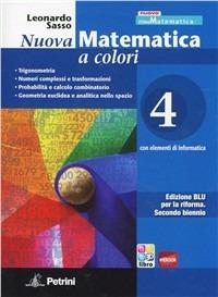 Nuova matematica a colori. Ediz. blu. Con CD-ROM. Con espansione online. Vol. 4: Trigonometria-Numeri complessi e trasformazioni-Probabilità. - Leonardo Sasso - Libro Petrini 2012 | Libraccio.it