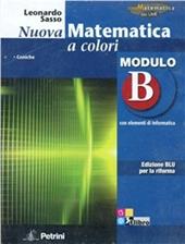 Nuova matematica a colori. Modulo B. Con elementi di informatica. Ediz. blu per la rifroma.