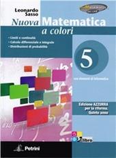 Nuova matematica a colori. Ediz. azzurra. Con CD-ROM. Con espansione online. Vol. 5: Limiti e continuità-Calcolo differenziale e integrale-Distribuzioni
