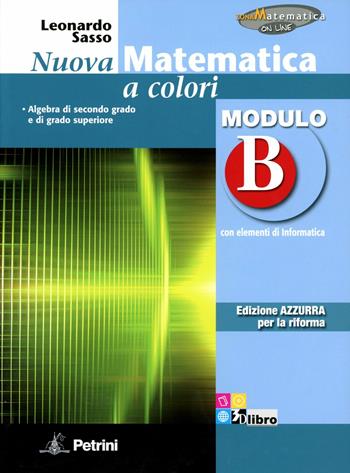 Nuova matematica a colori. Modulo B. Ediz. azzurra. Per le Scuole superiori. - Leonardo Sasso - Libro Petrini 2012 | Libraccio.it