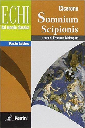 Il sogno di Scipione. Testo latino a fronte. - Marco Tullio Cicerone - Libro Petrini 2012, Echi dal mondo classico | Libraccio.it