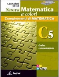 Nuova matematica a colori. Vol. C5: Grafica e comunciazione. Ediz. verde. Con CD-ROM. Con espansione online - Leonardo Sasso - Libro Petrini 2012 | Libraccio.it