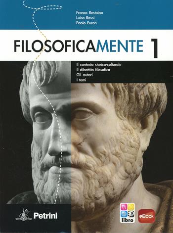 Filosoficamente. Il contesto storico-culturale. Il dibattito filosofico. Gli autori. I temi. Vol. 1 - Franco Restaino, Luisa Rossi, Paolo Euron - Libro Petrini 2013 | Libraccio.it