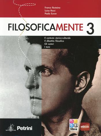 Filosoficamente. Il contesto storico-culturale. Il dibattito filosofico. Gli autori. I temi. Per le Scuole superiori. Vol. 3 - Franco Restaino, Luisa Rossi, Paolo Euron - Libro Petrini 2013 | Libraccio.it
