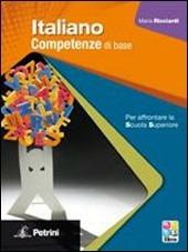italiano. Competenze di base. Con Guida docente. Per le Scuole superiori. - M. Ricciardi - Libro Petrini 2013 | Libraccio.it