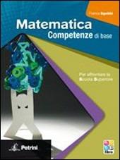 Matematica. Competenze di base. Con espansione online - Franca Sgobbi - Libro Petrini 2013 | Libraccio.it