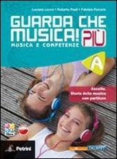 Guarda che musica! Più. Vol. A. Per la Scuola media. Con CD-ROM. - Luciano Leone, Roberto Paoli, Fabrizio Ferrario - Libro Petrini 2013 | Libraccio.it