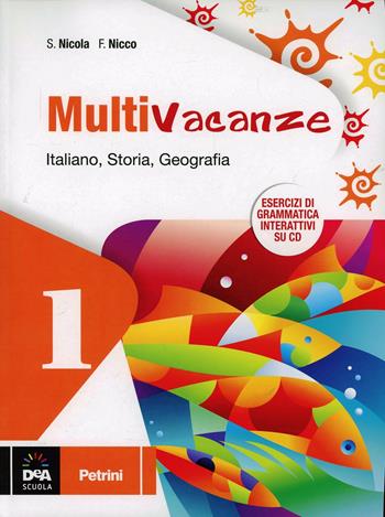 Multivacanze. Italiano, storia e geografia. Per la Scuola media. Con CD-ROM. Vol. 1 - Sergio Nicola, Franca Nicco - Libro Petrini 2015 | Libraccio.it