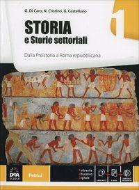 Storia e storie settoriali. Con e-book. Con espansione online. Vol. 1: Dalla Preistoria a Roma repubblicana - Gianmaria Di Caro, N. Cristino, Giuliana Castellano - Libro Petrini 2014 | Libraccio.it