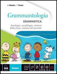 Grammantologia. Grammatica di italiano. Con e-book. Con espansione online. Con libro. Vol. 1 - Balestra, Borghesio, Menzio - Libro Petrini 2014 | Libraccio.it