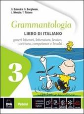 Grammantologia. Libro di italiano. Per la Scuola media. Con e-book. Con espansione online. Vol. 3