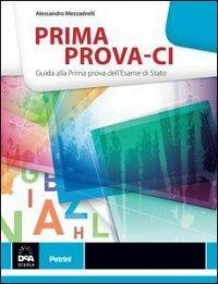 Prima prova-ci per la maturità. Per le Scuole superiori. - Mezzadrelli - Libro Petrini 2014 | Libraccio.it