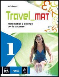 Travel mat. Per la Scuola media. Vol. 1 - Mario Lepora - Libro Petrini 2014 | Libraccio.it
