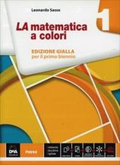 La matematica a colori. Ediz. gialla. Con e-book. Con espansione online. Vol. 1