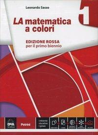 La matematica a colori. Ediz. rossa. Per le Scuole superiori. Vol. 1 - Leonardo Sasso - Libro Petrini 2014 | Libraccio.it