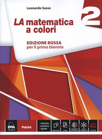 La matematica a colori. Ediz. rossa. Per le Scuole superiori. Vol. 2 - Leonardo Sasso - Libro Petrini 2014 | Libraccio.it