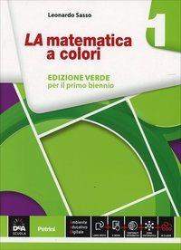 La matematica a colori. Ediz. verde. Con e-book. Con espansione online. Vol. 1 - Leonardo Sasso - Libro Petrini 2014 | Libraccio.it