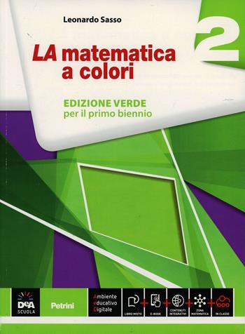 La matematica a colori. Ediz. verde. Con e-book. Con espansione online. Vol. 2 - Leonardo Sasso - Libro Petrini 2014 | Libraccio.it