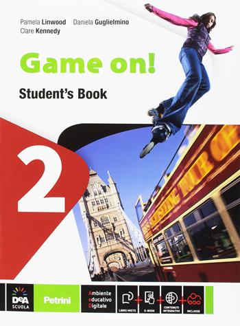 Game on! Student's book. Per la Scuola media. Vol. 2 - Pamela Linwood, Daniela Guglielmino, Clare Kennedy - Libro Petrini 2014 | Libraccio.it