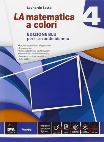 La matematica a colori. Ediz. blu. Per le Scuole superiori. Vol. 4 - Leonardo Sasso - Libro Petrini 2015 | Libraccio.it
