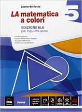 La matematica a colori. Ediz. blu. Con e-book. Con espansione online. Vol. 5