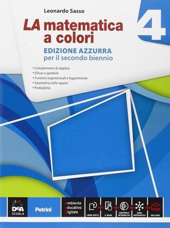 La matematica a colori. Ediz. azzurra. Con e-book. Con espansione online. Vol. 4 - Leonardo Sasso - Libro Petrini 2015 | Libraccio.it