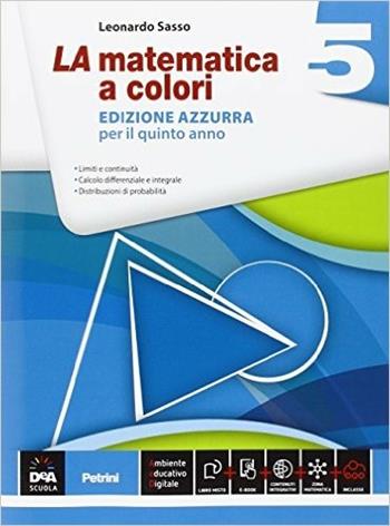 La matematica a colori. Ediz. azzurra. Vol. 5 - Leonardo Sasso - Libro Petrini 2015 | Libraccio.it