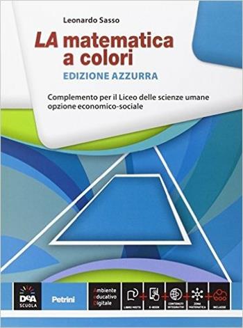 La matematica a colori. Ediz. azzurra. Complemento. Con e-book. Con espansione online - Leonardo Sasso - Libro Petrini 2015 | Libraccio.it