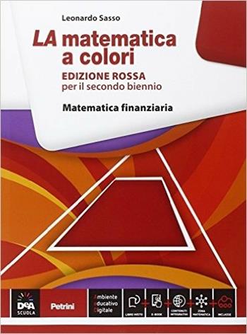 La matematica a colori. Ediz. rossa. Matematica finanziaria. Con e-book. Con espansione online - Leonardo Sasso - Libro Petrini 2015 | Libraccio.it