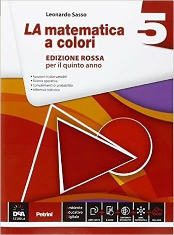 La matematica a colori. Ediz. rossa. Con e-book. Con espansione online. Vol. 5 - Leonardo Sasso - Libro Petrini 2015 | Libraccio.it