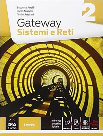 Gateway. Sistemi e reti. Con e-book. Con espansione online. Vol. 2 - Susanna Anelli, Paolo Macchi, Giulio Angiani - Libro Petrini 2015 | Libraccio.it