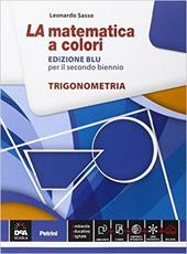 La matematica a colori. Ediz. blu. Trigonometria. Con e-book. Con espansione online