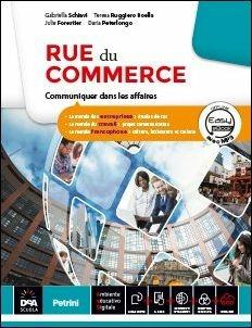 Rue de commerce. Con Parcours interdisciplinaires. Con e-book. Con espansione online - Gabriella Schiavi, Teresa Boella Ruggiero, Daria Peterlongo - Libro Petrini 2016 | Libraccio.it