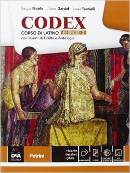 Codex. Esercizi. Con e-book. Con espansione online. Vol. 2 - Sergio Nicola, Liliana Garciel, Laura Tornielli - Libro Petrini 2016 | Libraccio.it